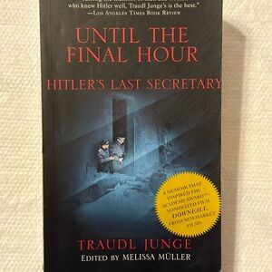 Until the Final Hour: Hitler's Last Secretary by Traudl Junge. Paperback book.